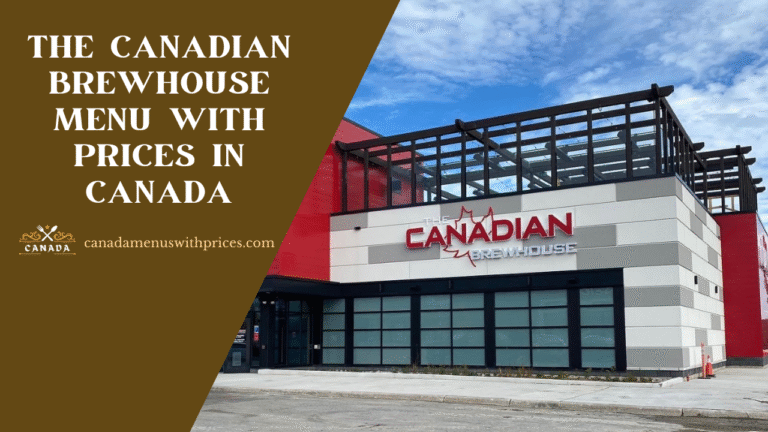 The Canadian Brewhouse Menu With Prices In Canada